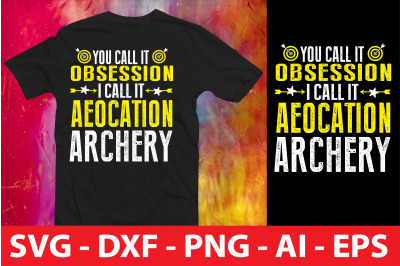 you call it obsession i call it aeocation archery