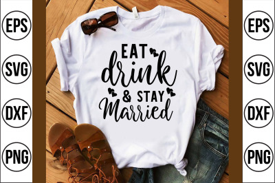 eat drink &amp; stay married svg