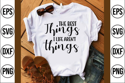 the best things i life aren&#039;t things svg