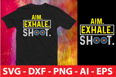 aim. exhale. shoot