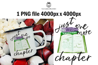 Just one more chapter PNG Sublimation Design