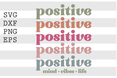 Positive mind vibes life SVG