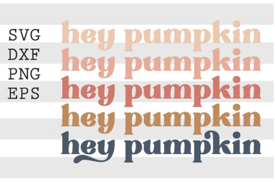 Hey pumpkin SVG