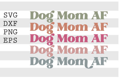 Dog mom AF SVG