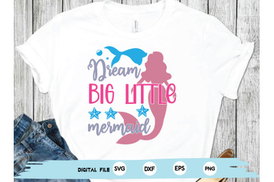 dream big little mermaid