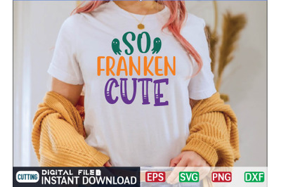 SO FRANKEN CUTE svg design