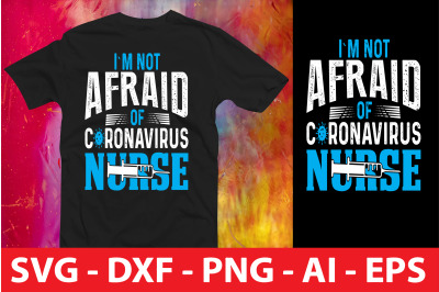 I`M NOT AFRAID of CORONAVIRUS NURSE