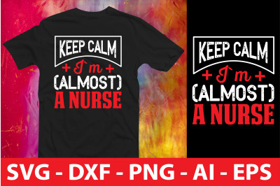 keep calm i`m &28;almost&29; a nurse