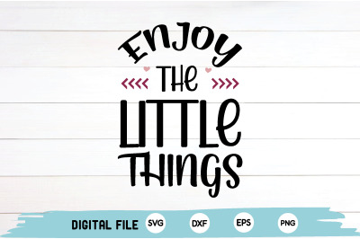 enjoy the little things