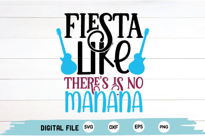 fiesta like there&#039;s is no manana