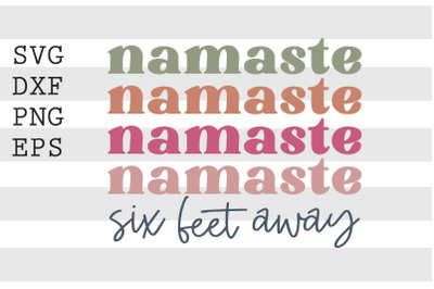 Namaste six feet away SVG