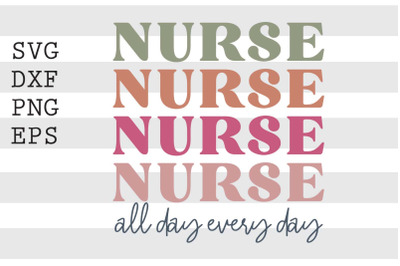 Nurse all day every day SVG