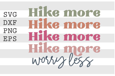 Hike more worry less SVG