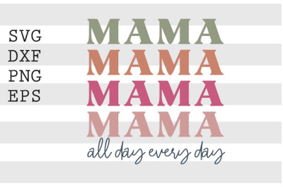 Mama all day every day SVG