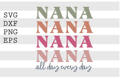 Nana all day every day SVG