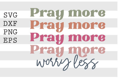 Pray more worry less SVG