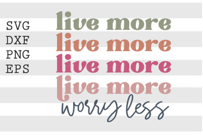 Live more worry less SVG