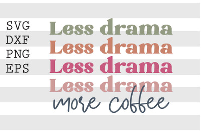 Less drama more coffee SVG