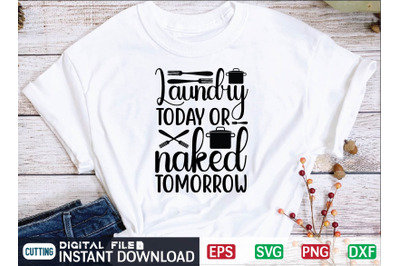 Laundry today or naked tomorrow svg design