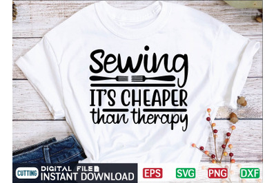 Sewing, its cheaper than therapy svg design