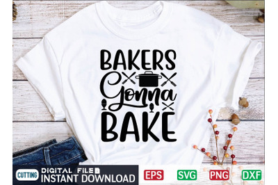 BAKERS GONNA BAKE svg design