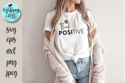 Think positive svg, inspirational svg