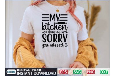 My kitchen was clean last week, sorry you missed it svg design