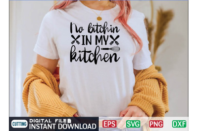 No bitchin in my kitchen svg design