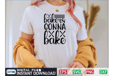 BAKERS GONNA BAKE svg design