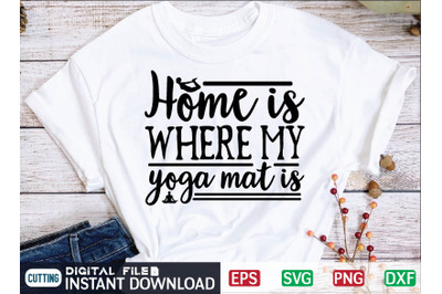 home is where my yoga mat is svg design