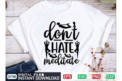 dont hate meditate svg design