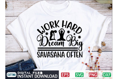 Work Hard Dream Big Savasana Often svg