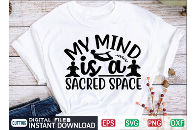 My Mind is a Sacred Space svg design