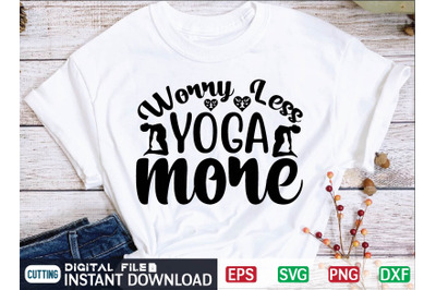 Worry Less Yoga More svg design