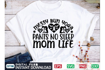 Messy Bun Yoga Pants No Sleep Mom Life svg