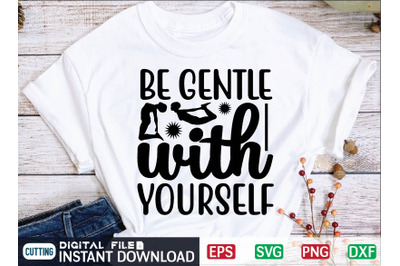 Be Gentle with Yourself svg design