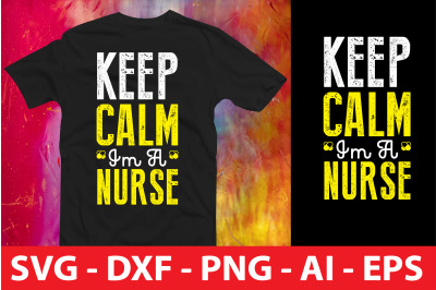 Keep Calm Im a Nurse