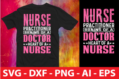 Nurse Practitioner Brains of a Doctor Heart of a nurse