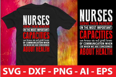 Nurses Serve Their Patients in the Most important capacities we know a