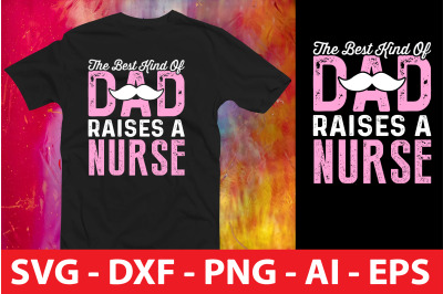 The BEST KIND of DAD RAISES a NURSE