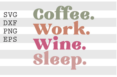 Coffee work wine sleep SVG