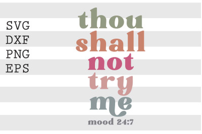 Thou shall not try me mood 24 7 SVG