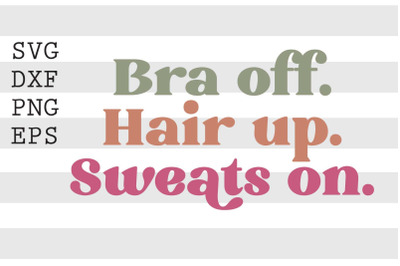 Bra off hair up sweats on SVG