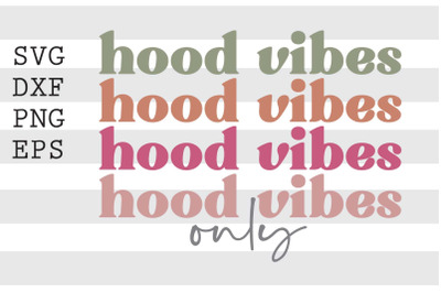 Hood vibes only SVG