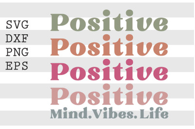 Positive mind vibes life SVG