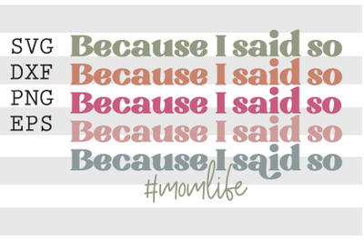 Because I said so Momlife SVG