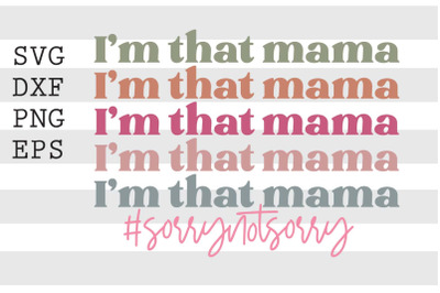 Im that mama sorrynotsorry SVG