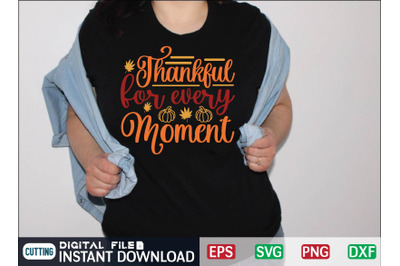 Thankful for Every Moment svg design