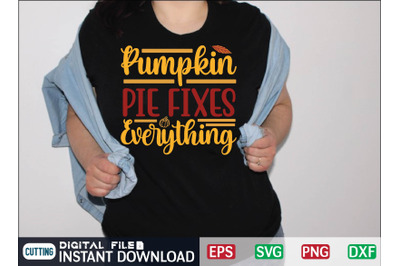 Pumpkin Pie Fixes Everything svg