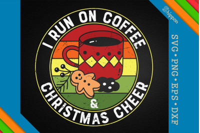 I Run On Coffee And Christmas Cheer